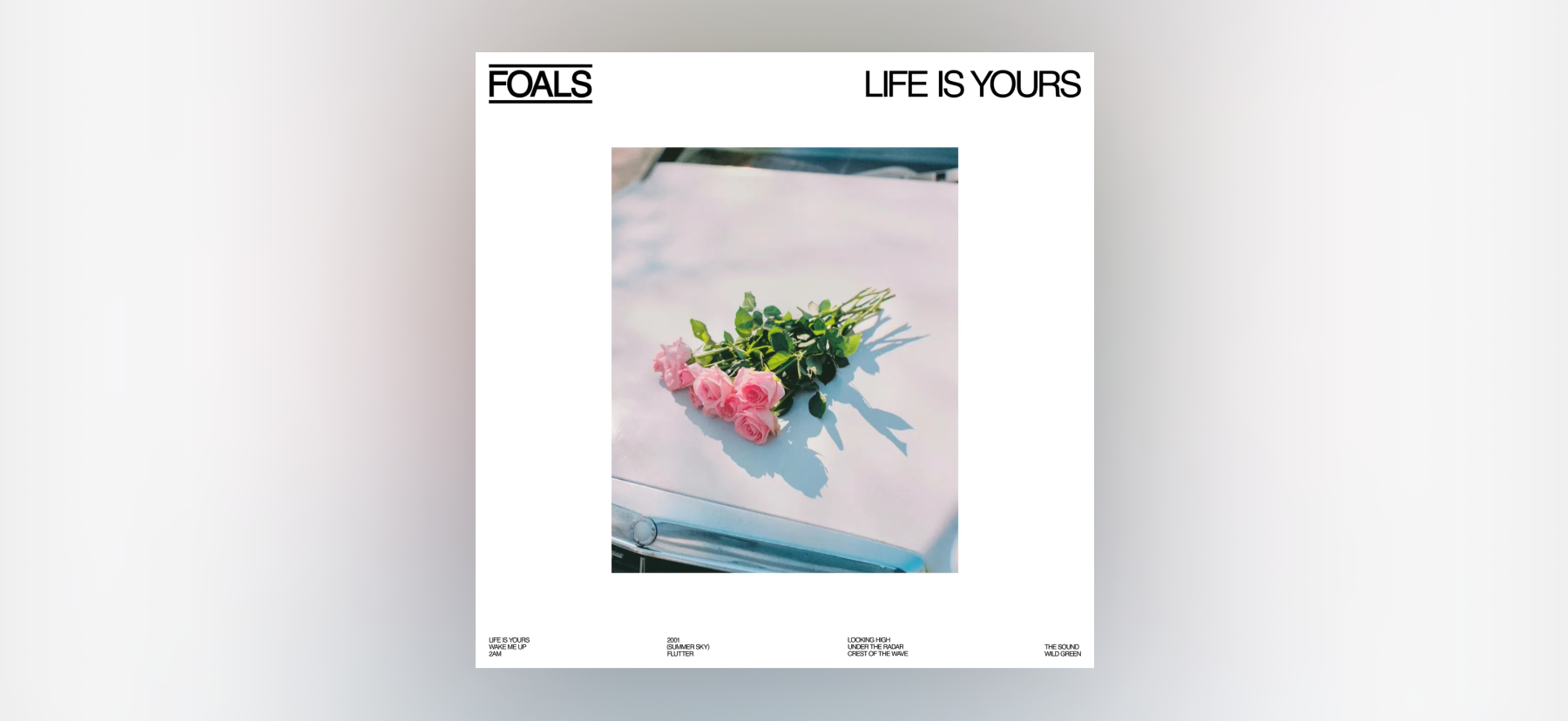 Foals: ‘Life is Yours‘ Foals: ‘Life is Yours‘